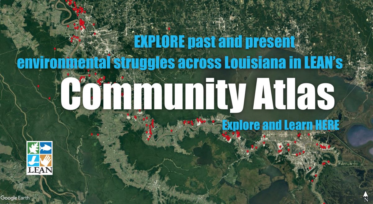 Explore past and present environmental struggles across Louisiana in LEAN's Community Atlas